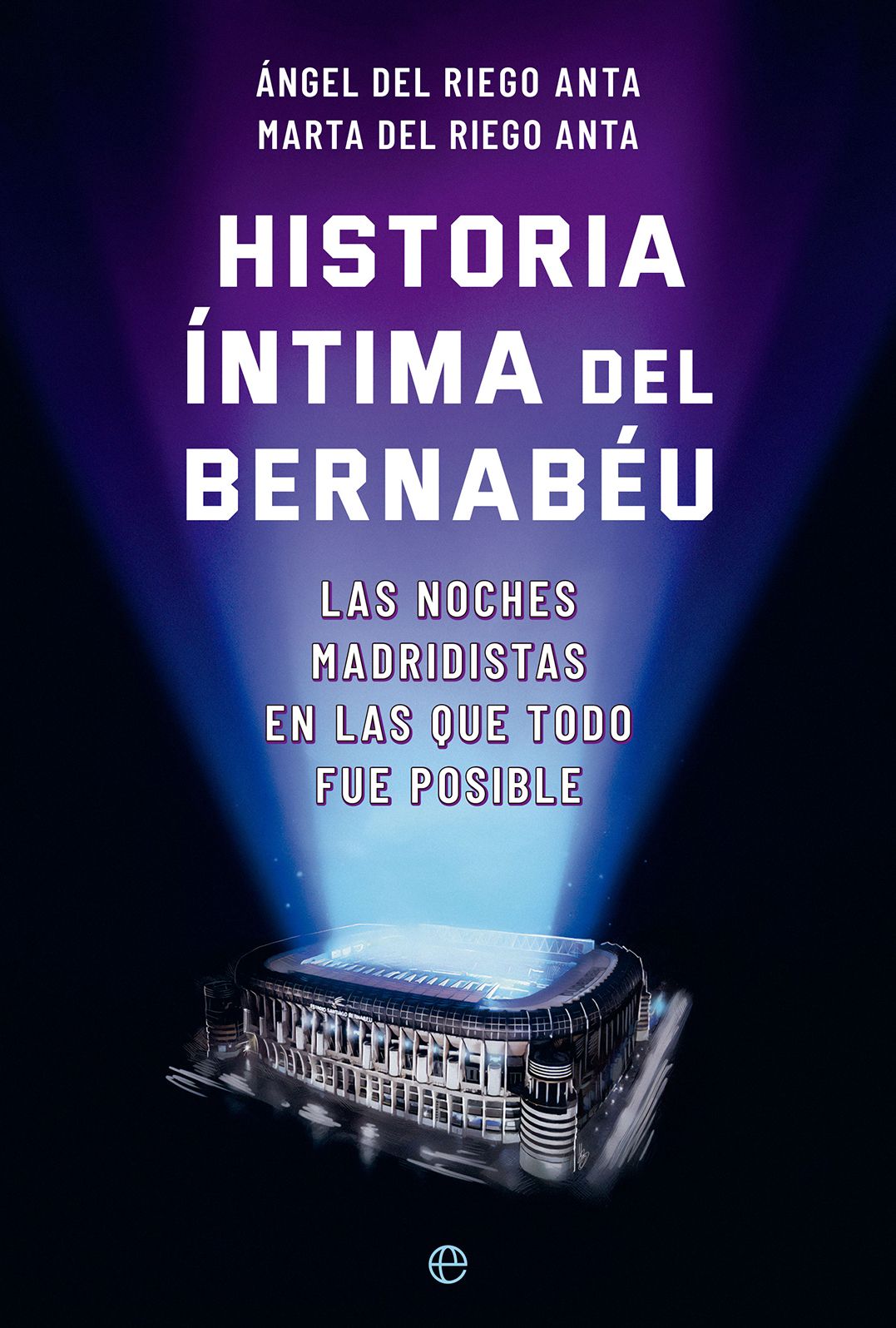 Historia_intima_Bernabeu_SEL_DEF.indd